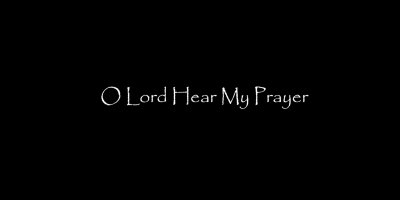 Taize: Oh Lord Hear My Prayer