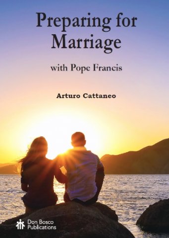 Preparing for Marriage with Pope Francis by Arturo Cattaneo